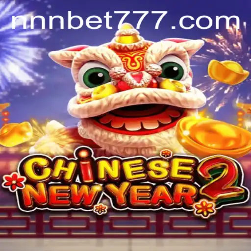 Discover the Exciting World of CHINESENEWYEAR2 on NNN.BET